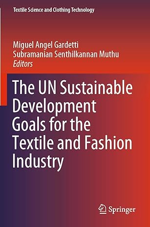 the un sustainable development goals for the textile and fashion industry 1st edition miguel angel gardetti