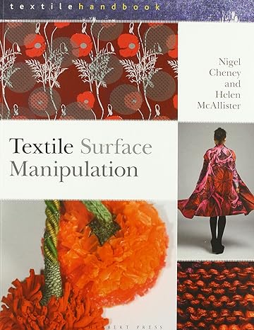 textile surface manipulation 1st edition nigel cheney, helen mcallister 1789940397, 978-1789940398