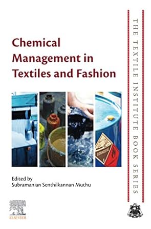 chemical management in textiles and fashion 1st edition subramanian senthilkannan muthu 012820494x,