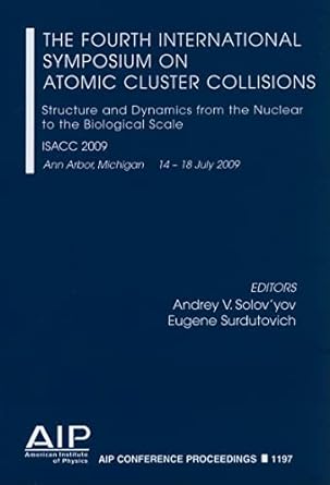 the fourth international symposium atomic cluster collisions structure and dynamics from the nuclear to the
