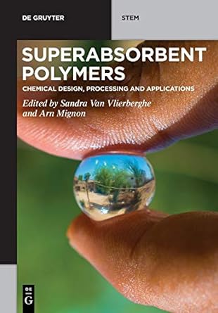 superabsorbent polymers chemical design processing and applications 1st edition sandra van vlierberghe ,arn