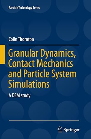 granular dynamics contact mechanics and particle system simulations a dem study 1st edition colin thornton