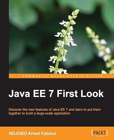 java ee 7 first look discover the new features of java ee 7 and learn to put them together to build a large