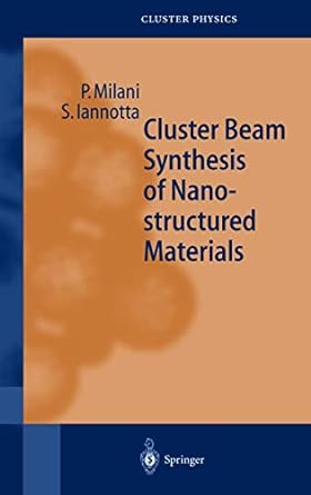 cluster beam synthesis of nanostructured materials 1st edition paolo milani ,salvatore iannotta 3642641733,