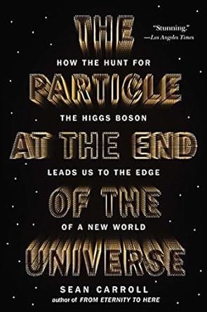 the particle at the end of the universe how the hunt for the higgs boson leads us to the edge of a new world
