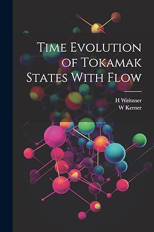 time evolution of tokamak states with flow 1st edition w kerner ,h weitzner 1022222546, 978-1022222540