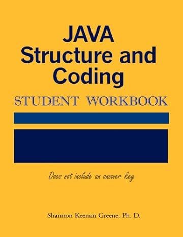 java structure and coding student workbook 1st edition shannon keenan greene ph d 1942203462, 978-1942203469