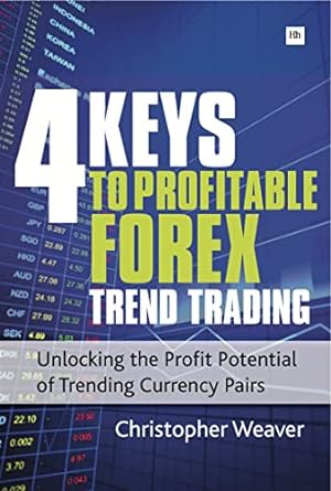 4 keys to profitable forex trend trading unlocking the profit potential of trending currency pairs 1st