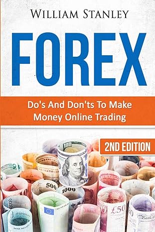 forex do s and don ts to make money online trading 2nd edition william stanley 1530250218, 978-1530250219