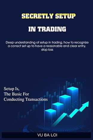secretly setup in trading setup is the basis for conducting transactions 1st edition vu ba loi 979-8366867214