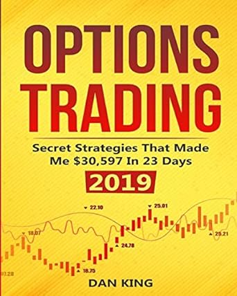 options trading secret strategies that made me $30 597 in 23 days 2019 1st edition dan king 1089244452,