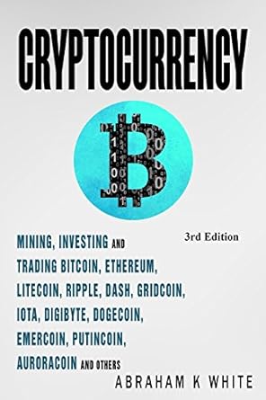cryptocurrency mining investing and trading in blockchain including bitcoin ethereum litecoin ripple dash