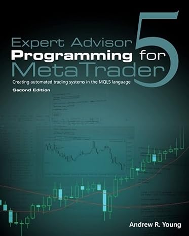 expert advisor programming for metatrader 5 creating automated trading systems in the mql5 language 1st