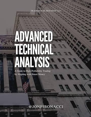 advanced technical analysis a guide to high probability trading by aligning with smart money 1st edition
