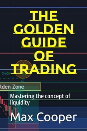 the golden guide of trading mastering the concept of liquidity 1st edition max cooper 979-8390340776