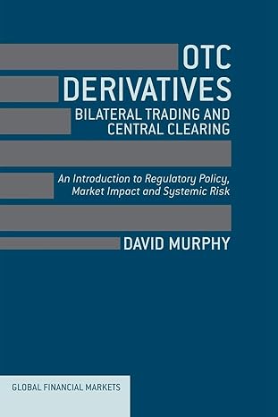 otc derivatives bilateral trading and central clearing an introduction to regulatory policy market impact and