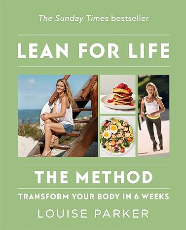 the louise parker method lean for life transform your body in 6 weeks 1st edition louise parker 1784726265,