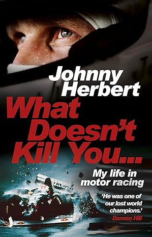 what doesnt kill you my life in motor racing 1st edition johnny herbert 0857503650, 978-0857503657