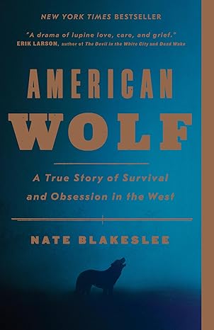 american wolf a true story of survival and obsession in the west 1st edition nate blakeslee 1101902809,