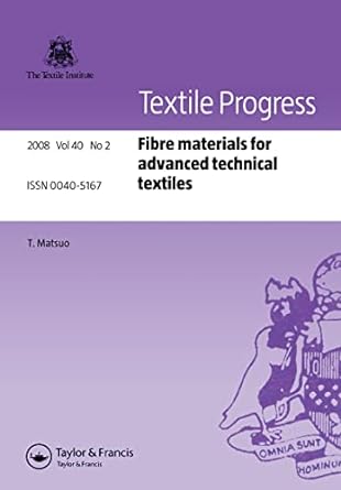 textile progress fibre materials for advanced technical textiles 2008 vol 40 no 2 1st edition t. matsuo