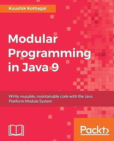 modular programming in java 9 write reusable maintainable code with the java platform module system 1st