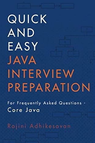 quick and easy java interview preparation for frequently asked questions core java 1st edition rajini