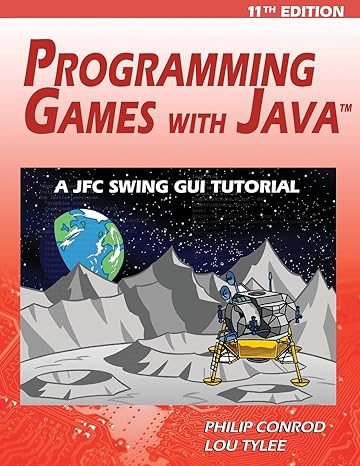 programming games with java a jfc swing gui tutorial 11th edition philip conrod ,lou tylee 193716134x,