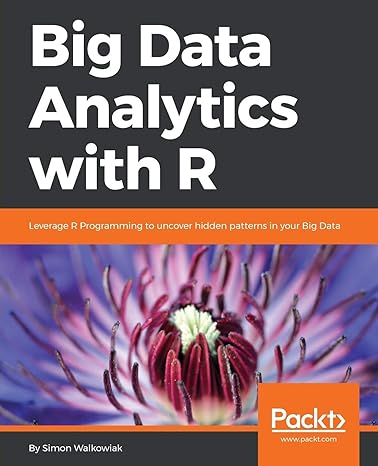 big data analytics with r leverage r programming to uncover hidden patterns in your big data 1st edition