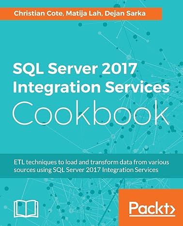 sql server 2017 integration services cookbook powerful etl techniques to load and transform data from almost