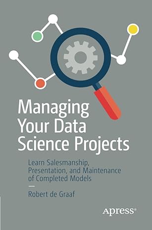 managing your data science projects learn salesmanship presentation and maintenance of completed models 1st