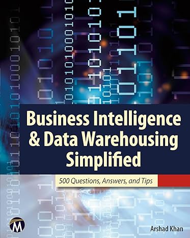business intelligence and data warehousing simplified 500 questions answers and tips 1st edition arshad khan