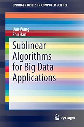 sublinear algorithms for big data applications 1st edition dan wang ,zhu han 3319204475, 978-3319204475