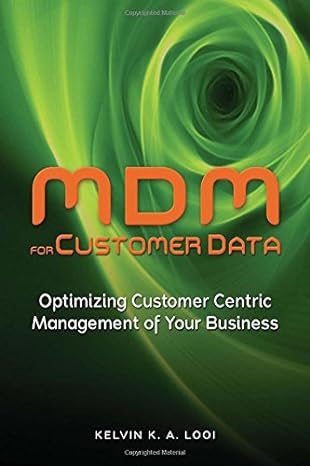 mdm for customer data optimizing customer centric management of your business 1st edition kelvin k. a. looi