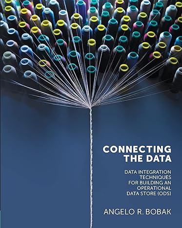 connecting the data data integration techniques for building an operational data store 1st edition angelo r.