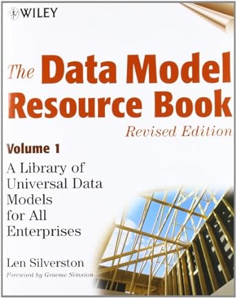 the data model resource book vol 1 a library of universal data models for all enterprises revised edition len