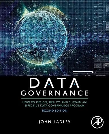 data governance how to design deploy and sustain an effective data governance program 2nd edition john ladley