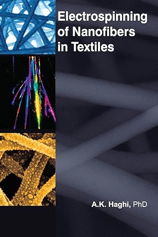 electrospinning of nanofibers in textiles 1st edition a. k. haghi 1774631954, 978-1774631959
