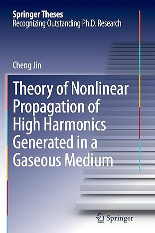 theory of nonlinear propagation of high harmonics generated in a gaseous medium 1st edition cheng jin