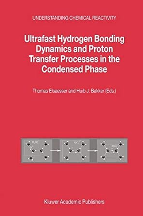 ultrafast hydrogen bonding dynamics and proton transfer processes in the condensed phase 2002nd edition