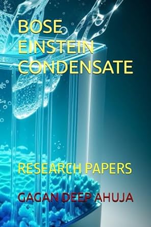 bose einstein condensate research papers 1st edition gagan deep ahuja 979-8851529856