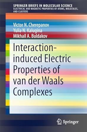 interaction induced electric properties of van der waals complexes 1st edition victor n cherepanov ,yulia n