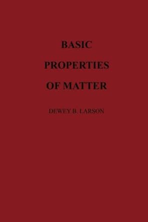 basic properties of matter 1st edition dewey b larson 979-8357789266