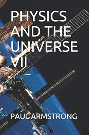 physics and the universe vii 1st edition mr paul armstrong 1708737065, 978-1708737061