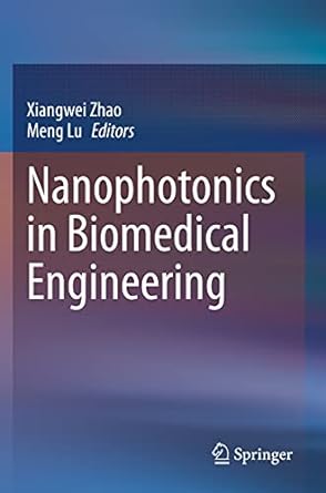 nanophotonics in biomedical engineering 1st edition xiangwei zhao ,meng lu 9811561397, 978-9811561399