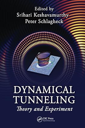 dynamical tunneling theory and experiment 1st edition srihari keshavamurthy ,peter schlagheck 1138113506,