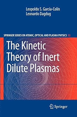 the kinetic theory of inert dilute plasmas 1st edition leopoldo s garcia colin ,leonardo dagdug 9048181097,