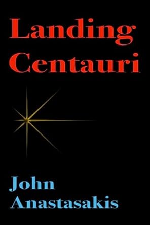 landing centauri 1st edition john anastasakis 979-8398827385