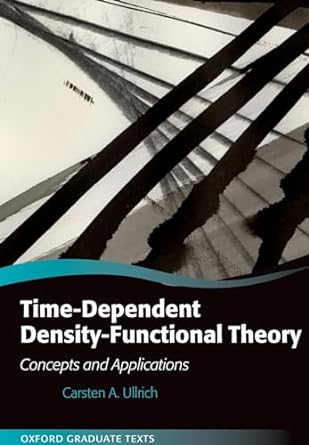 time dependent density functional theory concepts and applications 1st edition carsten a ullrich 0198841930,
