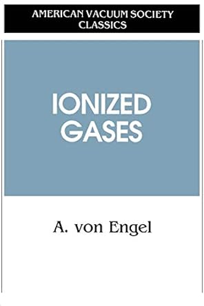 ionized gases 1994th edition a von engel 1563962721, 978-1563962721
