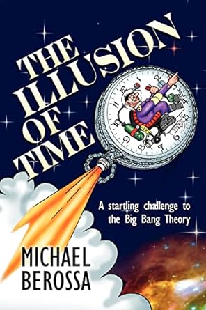the illusion of time a startling challenge to the big bang theory 1st edition frank de ruyter 1434359751,